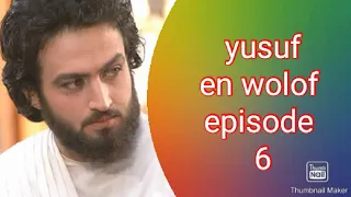 Film yusuf en wolof episode 6