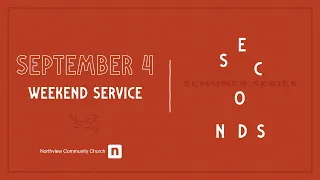 Weekend Service - 09.04.2021 | Northview Community Church