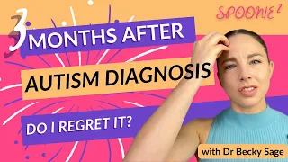 Three months after an autism diagnosis, do I regret it?