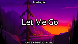Alok & KSHMR with MKLA - Let Me Go (TRADUÇÃO) - 2020 - 4K