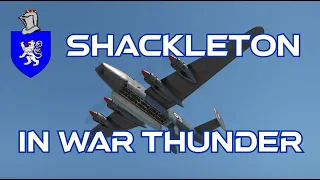 Shackleton MR Mk.2 In War Thunder : A Basic Review