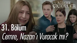 Cemre, Nazan'ı vuracak mı? - Kırgın Çiçekler 31. Bölüm