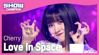 Cherry Bullet - Love In Space (체리블렛 - 러브 인 스페이스) | Show Champion | EP.427