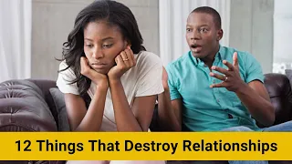 12 Things That Can Destroy Relationships and How to Avoid Them