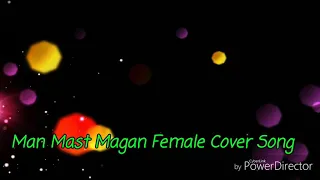 Man Mast Magan | Female Cover Song | 2 States |