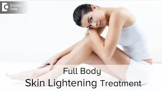 How is a full body skin lightening treatment done? - Dr. Rajdeep Mysore