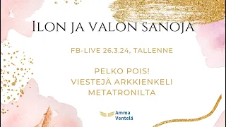 Pelko pois! Viestejä Arkkienkeli Metatronilta