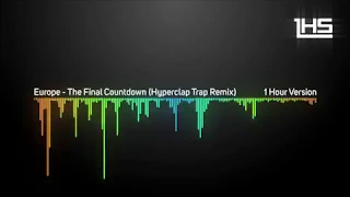 Europe - The Final Countdown (Hyperclap Trap Remix) | [1 Hour Version]