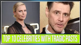 Top 10 Celebrities With Tragic Pasts