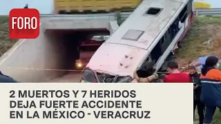 Fuerte accidente en la México-Veracruz deja 2 muertos y 7 lesionados - A Las Tres