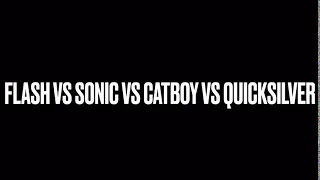 Flash VS Sonic VS Catboy VS Quicksilver Death Battle Royals Trailer