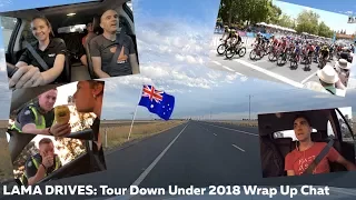 LAMA DRIVES: Tour Down Under 2018 Wrap Up Chat w/ Von, Dr.SLane, and GPLama