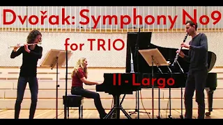 A. Dvorak Symphony  No9 - II From the new world Trio Arrangement flute, clarinet, piano