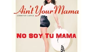 Jennifer Lopez - Ain't Your Mama ( subtitulada en Español )