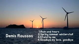 Demis Roussos  : Rain and tears /Spring, summer, winter & fall/stand by me/Goodbye my love, goodbye