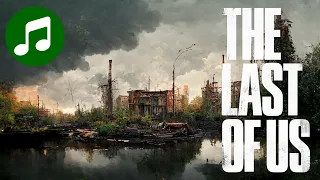 THE LAST OF US Part I + II Ambient Music 🎵 10 HOURS Chill Mix ( Soundtrack | OST | HBO )