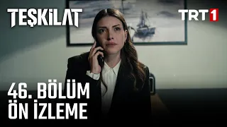 Teşkilat 46. Bölüm Ön İzleme