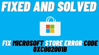 How to Fix Microsoft Store Error Code 0xC002001B On Windows 10