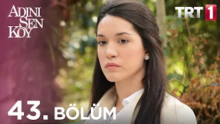 Adını Sen Koy 43. Bölüm