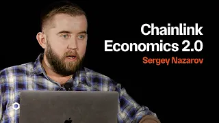 Chainlink Economics 2.0 and the Market for Trust-Minimized Apps | Sergey Nazarov at Consensus 2022
