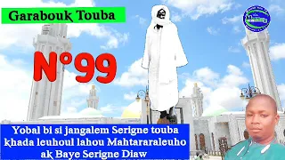 N°99 yobal bi si jangalem Serigne touba khada leuhoul lahou Mahtararaleuho