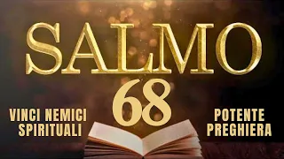 SALMO 68 | LA POTENTE PREGHIERA | Per la Guerra Spirituale e la Vittoria Contro I Nemici