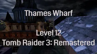 Thames Wharf - Tomb Raider 3 Remastered (Level 12)