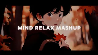 Mind Fresh Mashup || Slowed x Reverb || Arijit Singh Mashup || Mind Relaxing Songs