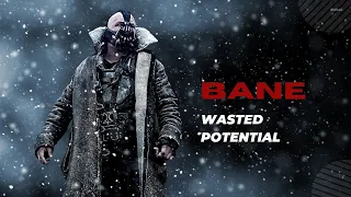 Bane | Wasted Potential