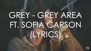 Grey - Grey Area Ft. Sofia Carson (Lyrics)