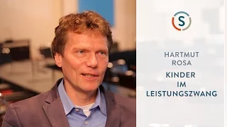 Hartmut Rosa: Kinder im Leistungszwang