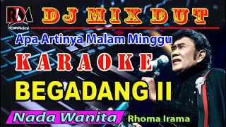 Karaoke Begadang 2 - Rhoma Irama || Dj Remix Dut (Nada Wanita) By RDM Official