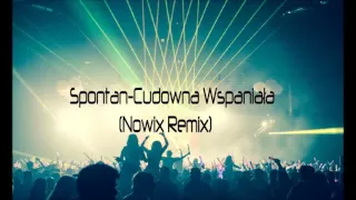 Spontan - Cudowna Wspaniała (Nowix Remix)