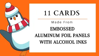 11 Cards Made From Embossed Aluminum Foil Panels and Alcohol Inks