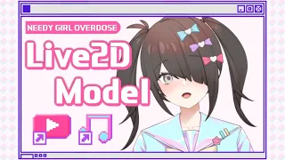 【Live2D Model】アナタだけの 2D GIRL【NEEDY GIRL OVERDOSE】【Spoiler Alert】