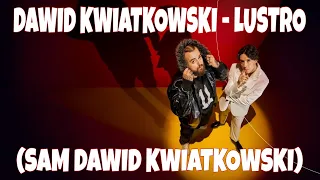 Dawid Kwiatkowski - Lustro [SAM DAWID KWIATKOWSKI]