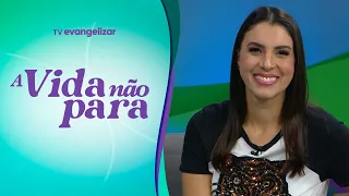 A Vida Não Para com Carla Lima | 12/03/24