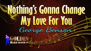 Nothing's Gonna Change My Love For You - George Benson ( KARAOKE VERSION )