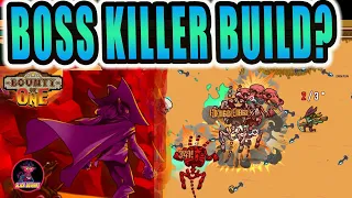 BOUNTY OF ONE: BOSS KILLER BUILD?.....Just stop me!