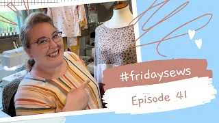 #fridaysews Episode 41: A New Sewing Room Friend and Camping Makes!