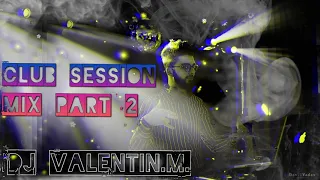 ‼️CLUB SESSION MIX‼️ PART 2 ‼️ DJ VALENTIN M /// # DJV