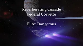 Reverberating cascade PvP in the civil war CG with a Federal Corvette - Elite: Dangerous