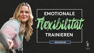 So trainierst du deine emotionale Flexibilität.