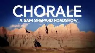 Teaser trailer for Chorale - A Sam Shepard Roadshow