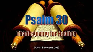 Psalm 30 - Thanksgiving for Healing