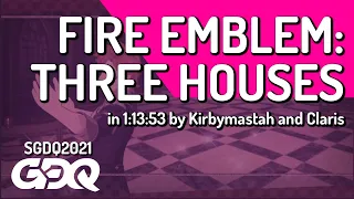 Fire Emblem: Three Houses by Kirbymastah and Claris in 1:13:53 - Summer Games Done Quick 2021 Online