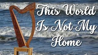 This World Is Not My Home | Harp