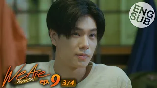 [Eng Sub] We Are คือเรารักกัน | EP.9 [3/4]