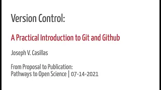Version control: A practical introduction to Git and Github with Joseph Casillas