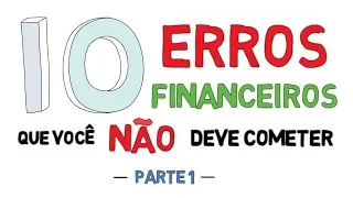 10 Erros Financeiros que Você NÃO Deve Cometer!